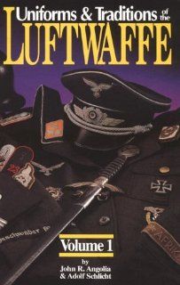Uniforms & Traditions of the Luftwaffe: John R. Angolia, Adolf Schlicht: Fremdsprachige Bücher