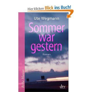 Sommer war gestern: Roman: Ute Wegmann: Bücher
