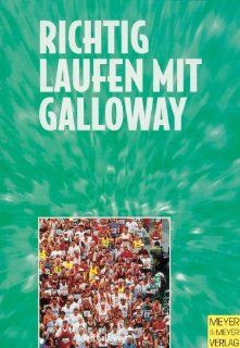 Richtig laufen mit Galloway: Athleten und Trainer der Welt: Jeff Galloway: Bücher