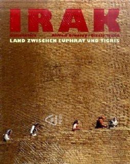 Irak: Land zwischen Euphrat und Tigris: Alfred Diwersy, Gisela Wand: Bücher