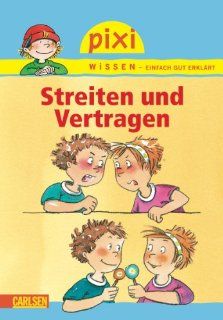 Pixi Wissen, Band 24: Streiten und Vertragen: Brigitte Hoffmann, Dorothea Tust: Bücher