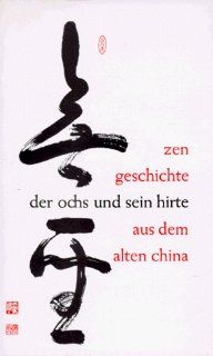 Der Ochs und sein Hirte. Eine altchinesische Zen Geschichte: Koichi Tsujimura, Hartmut Buchner: Bücher