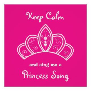 Keep Calm Sing Me a Princess Song With Pink Crown Poster