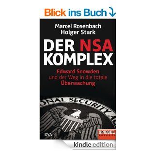 Der NSA Komplex: Edward Snowden und der Weg in die totale berwachung eBook: Marcel Rosenbach, Holger Stark: Kindle Shop