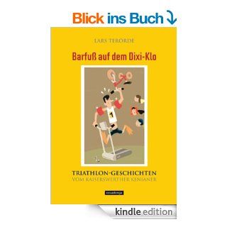 Barfu auf dem Dixi Klo. Triathlongeschichten vom Kaiserswerther Kenianer. eBook: Lars Terrde: Kindle Shop