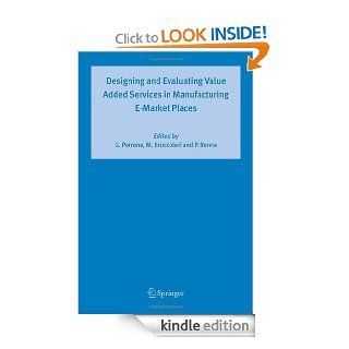 Designing and Evaluating Value Added Services in Manufacturing E Market Places eBook: Giovanni Perrone, Manfredi Bruccoleri, Paolo Renna: Kindle Store