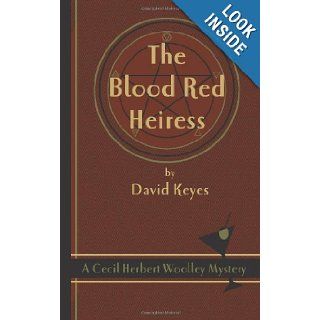 The Blood Red Heiress: A Cecil Herbert Woolley Mystery: David Keyes: 9780978454364: Books