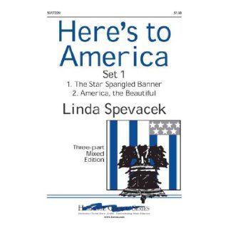Here's to America   Set 1 (Educational Octavo, Three part mixed): Linda Spevacek: Books