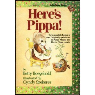 Here's Pippatwo Complete Books in One (Pippa The Mouse) Betty Boegehold, Cindy Szekeres 9780679805229 Books