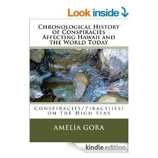 Chronological History of Conspiracies Affecting Hawaii and the World Today eBook: Amelia Gora: Kindle Store