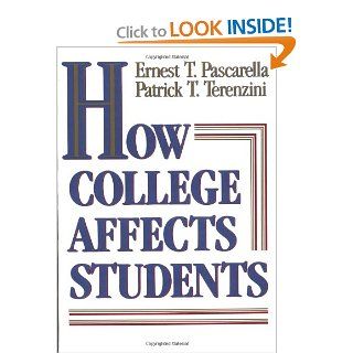 How College Affects Students: Findings and Insights from Twenty Years of Research (The Jossey Bass Higher and Adult Education Series): Ernest T. Pascarella, Patrick T. Terenzini: 9781555423384: Books