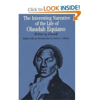 The Interesting Narrative of the Life of Olaudah Equiano: Written by Himself (The Bedford Series in History and Culture): Olaudah Equiano, Robert J. Allison: 9780312111274: Books