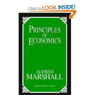 Principles of Economics (Great Minds Series) Alfred Marshall 9781573921404 Books