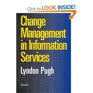 Change Management in Information Services (9780566082535): Lyndon Pugh: Books