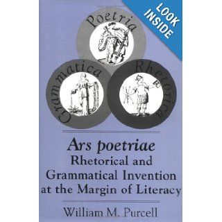 Ars Poetriae: Rhetorical and Grammatical Invention at the Margin of Literacy (Studies in Rhetoric/Communication): William M. Purcell: 9781570030598: Books