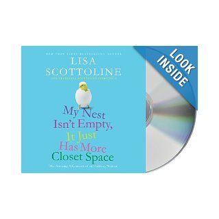 My Nest Isn't Empty, It Just Has More Closet Space: The Amazing Adventures of an Ordinary Woman: Lisa Scottoline: 9781427210890: Books