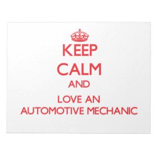 Keep Calm and Love an Automotive Mechanic Memo Pads