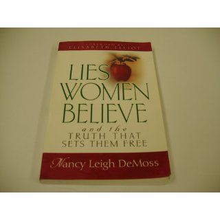 Lies Women Believe And the Truth that Sets Them Free Nancy Leigh DeMoss 9780802472960 Books