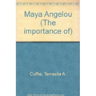 The Importance Of Series   Maya Angelou: Terrasita Cuffie: 9781560065326:  Children's Books