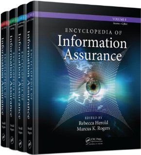Encyclopedia of Information Assurance   4 Volume Set (Print): Rebecca Herold, Marcus K. Rogers: 9781420066203: Books