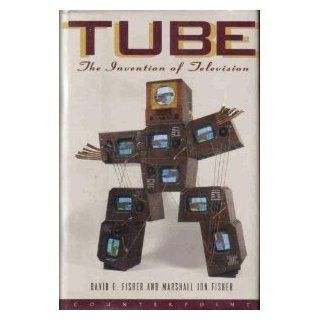 Tube: The Invention of Television (Sloan Technology Series): David E. Fisher, Marshall Jon Fisher: 9781887178174: Books
