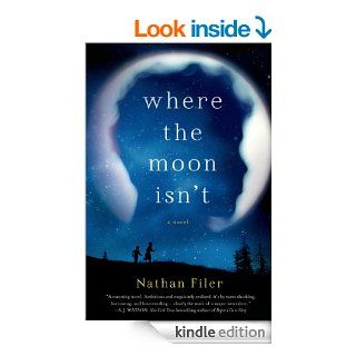 Where the Moon Isn't: A Novel eBook: Nathan Filer: Kindle Store