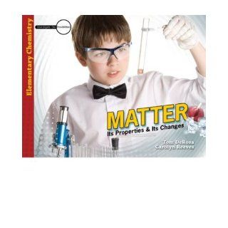 Matter: Its Properties & Its Changes (Investigate the Possibilities: Elementary Physics) (Paperback)   Common: By (author) Carolyn Reeves By (author) Tom DeRosa: 0884912467126: Books