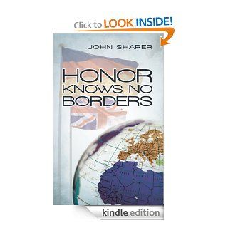 Honor Knows No Borders eBook: John Sharer: Kindle Store
