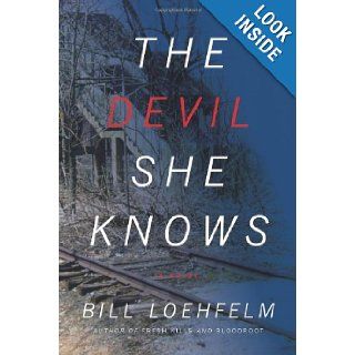 The Devil She Knows: A Novel: Bill Loehfelm: 9780374136529: Books