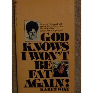 God knows I won't be fat again Karen Wise 9780553134810 Books