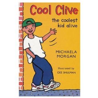 Cool Clive, the Coolest Kid Alive "Cool Clive", "Clive Keeps His Cool", "Cool Clive and the Little Pest" Michaela Morgan, Dee Shulman 9780192750709 Books