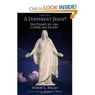 A Different Jesus? The Christ of the Latter day Saints Robert L. Millet 9780802828767 Books