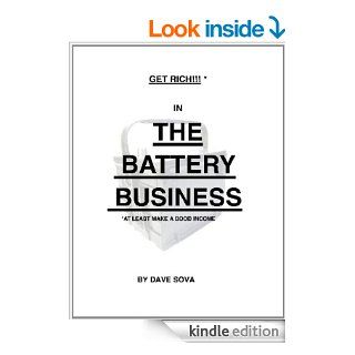Get Rich* In The Battery Business *At Least Make A Good Income   Kindle edition by Dave Sova. Professional & Technical Kindle eBooks @ .