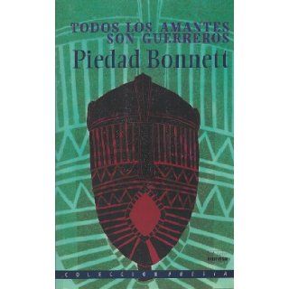 Todos Los Amantes Son Guerreros (Spanish Edition): Piedad Bonnet: 9789580449164: Books