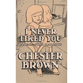 I Never Liked You 1st (first) Edition by Brown, Chester [2002]: Books