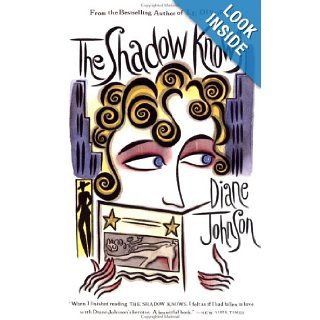 The Shadow Knows (William Abrahams Book): Diane Johnson: 9780452277366: Books