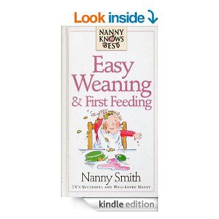 Nanny Knows Best   Easy Weaning And First Feeding eBook: Nanny Jean Smith, Nina Grunfeld: Kindle Store