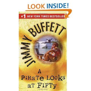 A Pirate Looks at Fifty: Jimmy Buffett: 9780449223345: Books