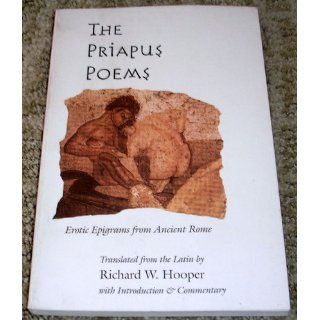 The Priapus Poems EROTIC EPIGRAMS FROM ANCIENT ROME (9780252067525) Richard W. Hooper Books