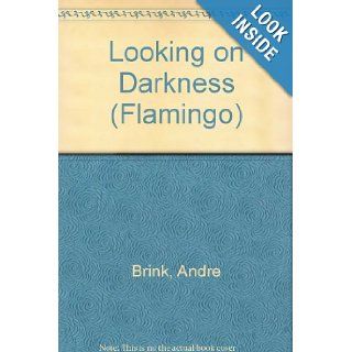 Looking On Darkness (Flamingo) Andre Brink 9780006540113 Books
