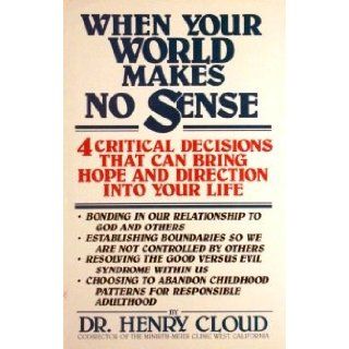 When Your World Makes No Sense: Dr. Henry Cloud: Books