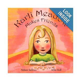 Karli Meadow Makes Friends: Nelson Sullivan: 9781425996963:  Children's Books