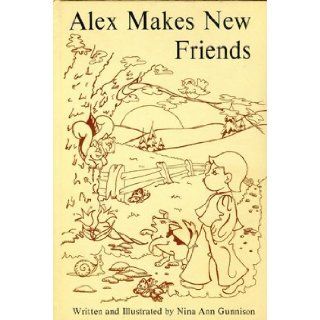 Alex makes new friends: Nina Ann Gunnison: 9780873970198: Books