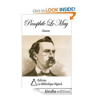Oeuvres de Pamphile Le May (French Edition) eBook: Pamphile Le May: Kindle Store