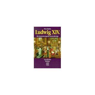 Ludwig XIV: Die Inszenierung des Sonnenknigs: Peter Burke, Matthias Fienbork: Bücher