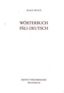 Wrterbuch Pali Deutsch: Mit Sanskrit Index: Institut Indologie Wichtrach, Klaus Mylius: Bücher