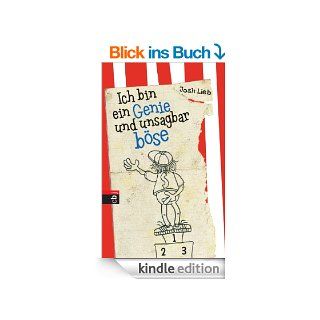 Ich bin ein Genie und unsagbar bse eBook: Josh Lieb, Knut Krger: Kindle Shop