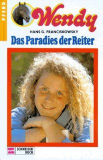 Wendy, Bd.1, Das Paradies der Reiter: Hans G. Franciskowsky: Bücher
