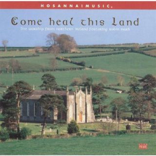 Come Heal This Land: Live Worship From Northern