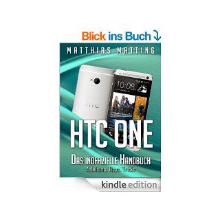 HTC One   das inoffizielle Handbuch. Anleitung, Tipps, Tricks eBook: Matthias Matting: Kindle Shop